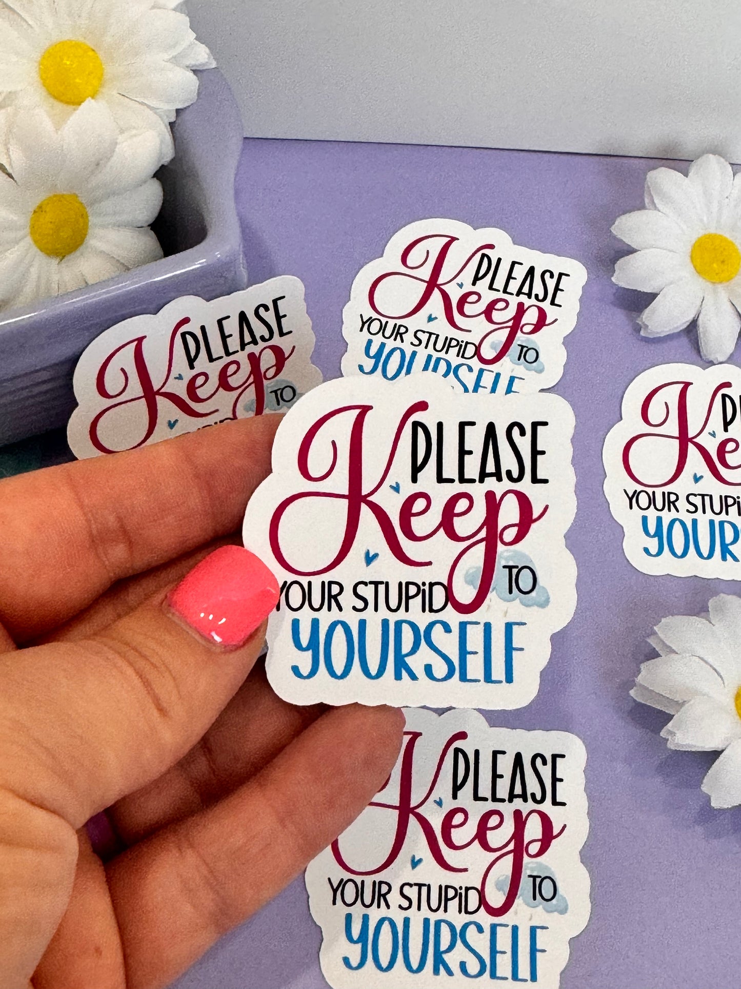 Sarcastic and Humorous Sticker for Journals and Agendas, Please Keep Your Stupid To Yourself, 1 Die Cut Sticker