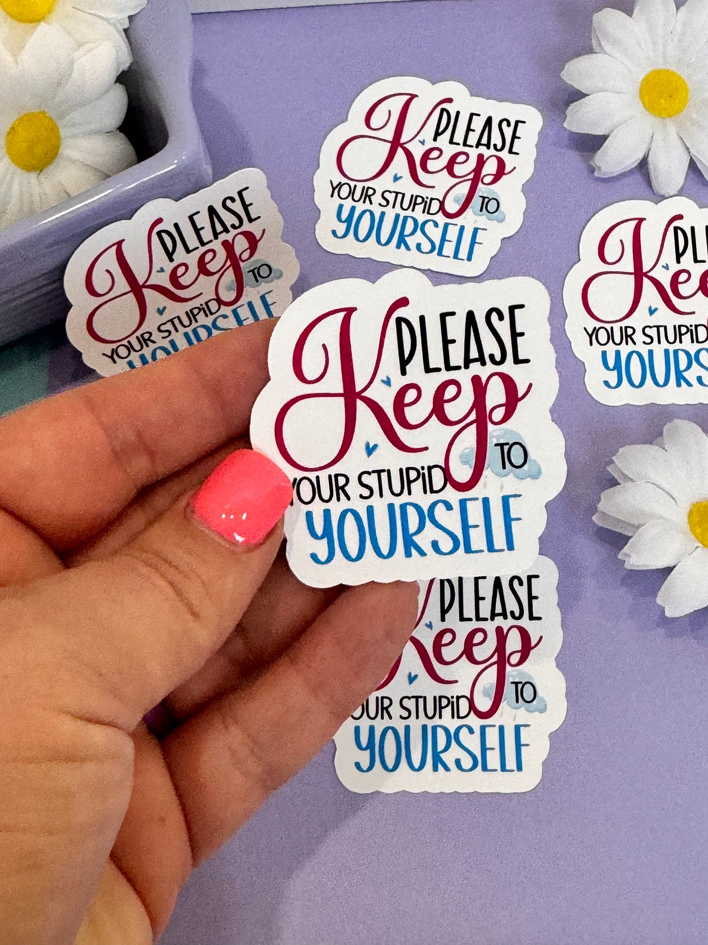 Sarcastic and Humorous Sticker for Journals and Agendas, Please Keep Your Stupid To Yourself, 1 Die Cut Sticker