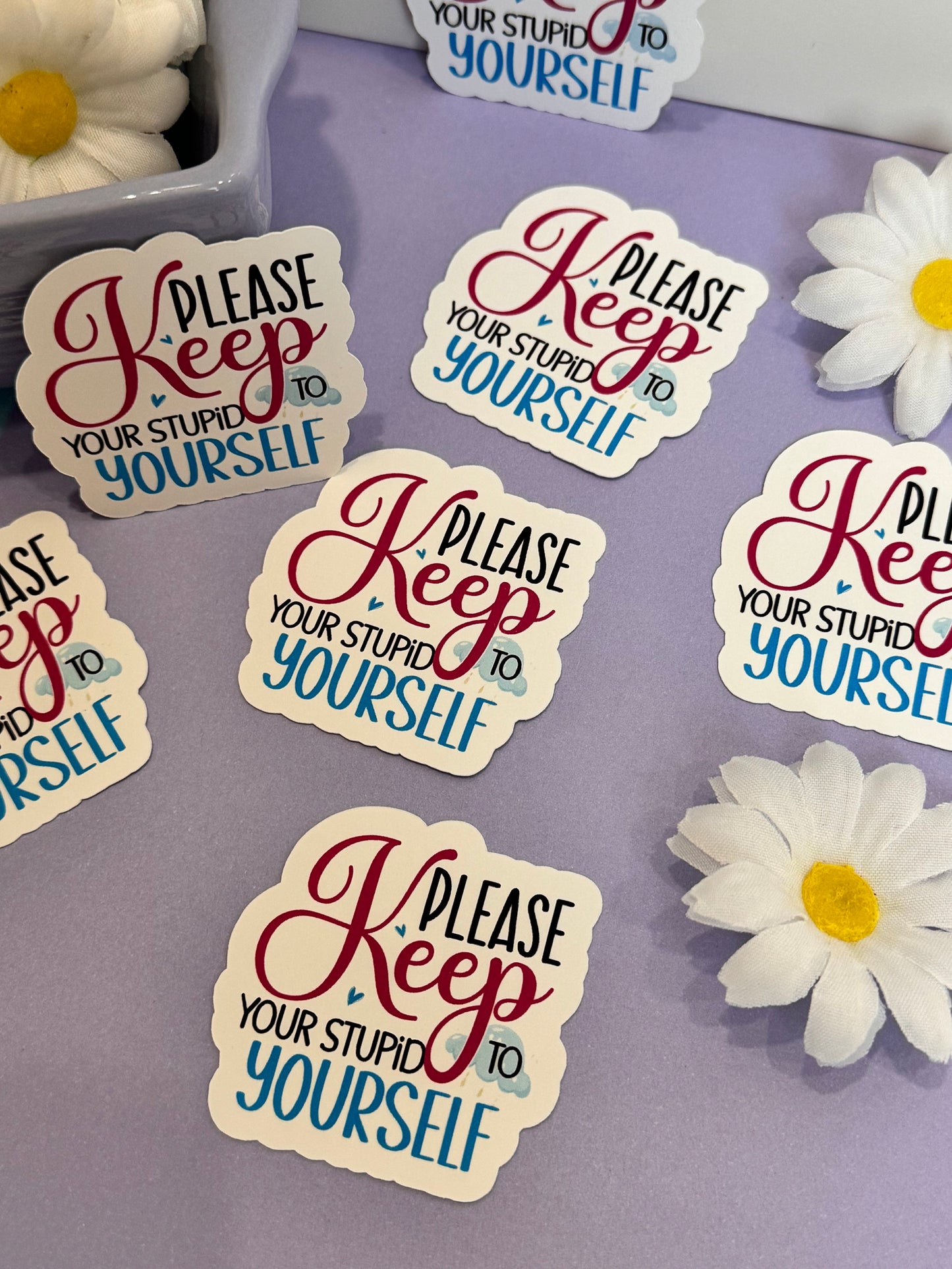 Sarcastic and Humorous Sticker for Journals and Agendas, Please Keep Your Stupid To Yourself, 1 Die Cut Sticker