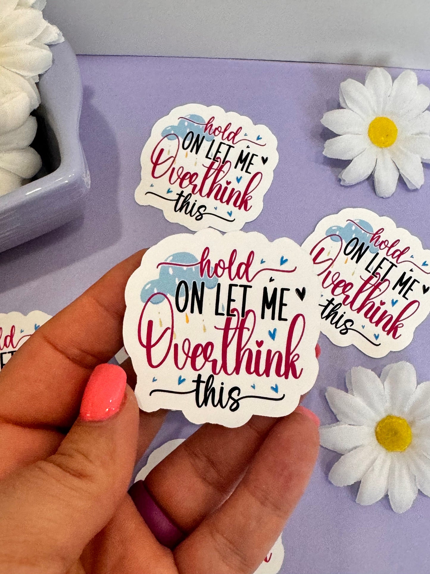 Sarcastic and Humorous Sticker for Journals and Agendas, Hold On Let Me Overthink This, 1 Die Cut Sticker