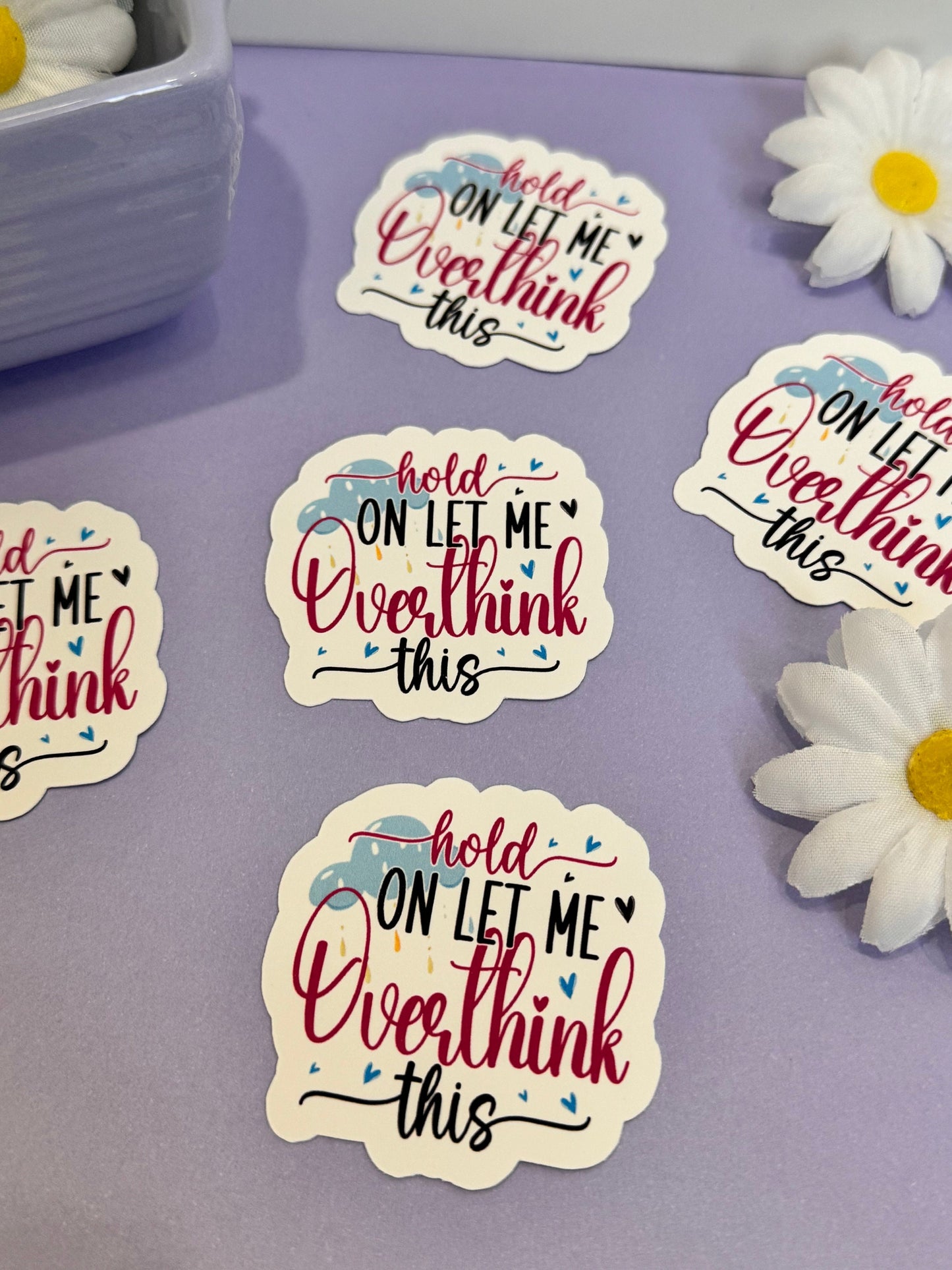 Sarcastic and Humorous Sticker for Journals and Agendas, Hold On Let Me Overthink This, 1 Die Cut Sticker