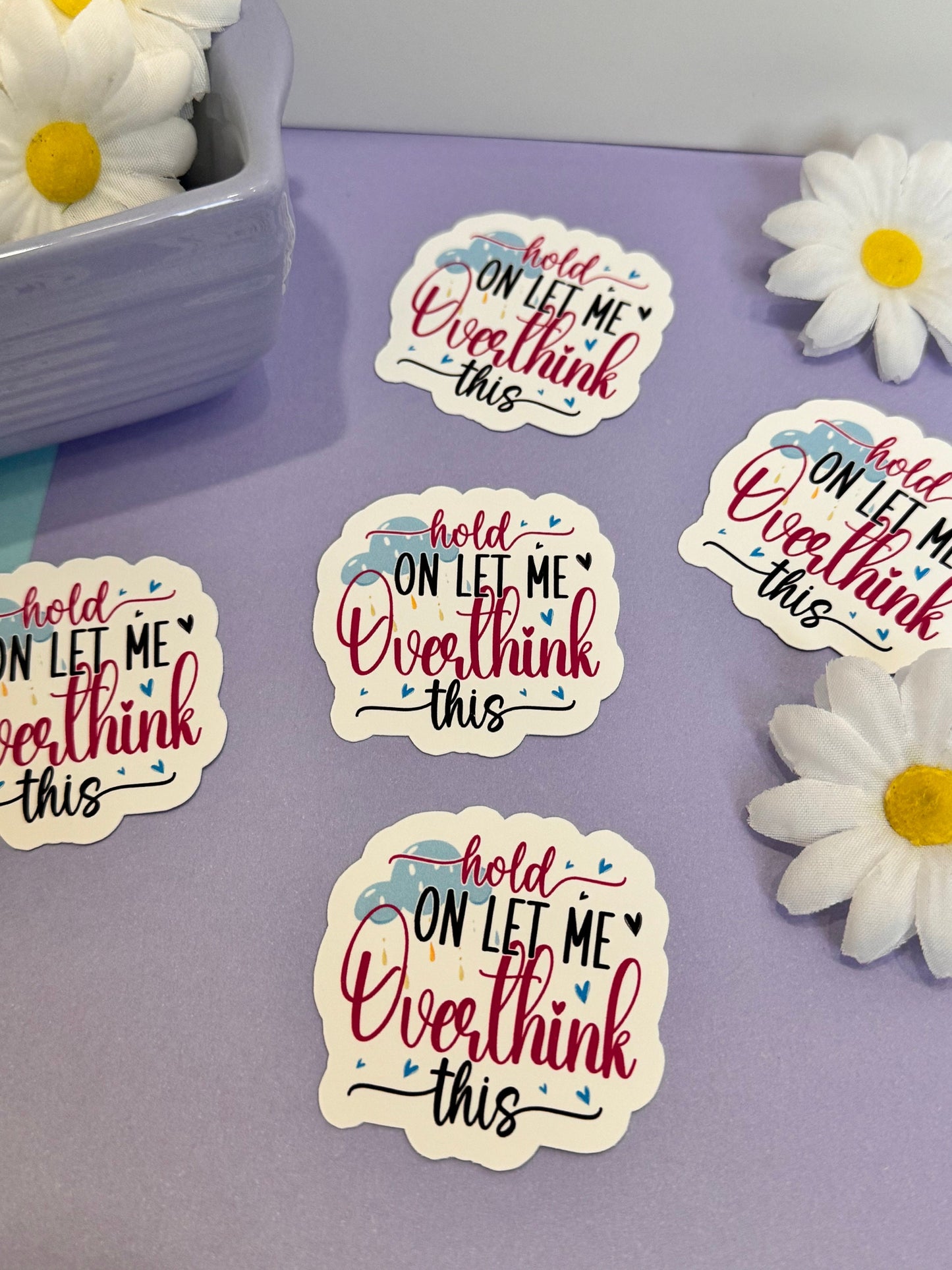 Sarcastic and Humorous Sticker for Journals and Agendas, Hold On Let Me Overthink This, 1 Die Cut Sticker