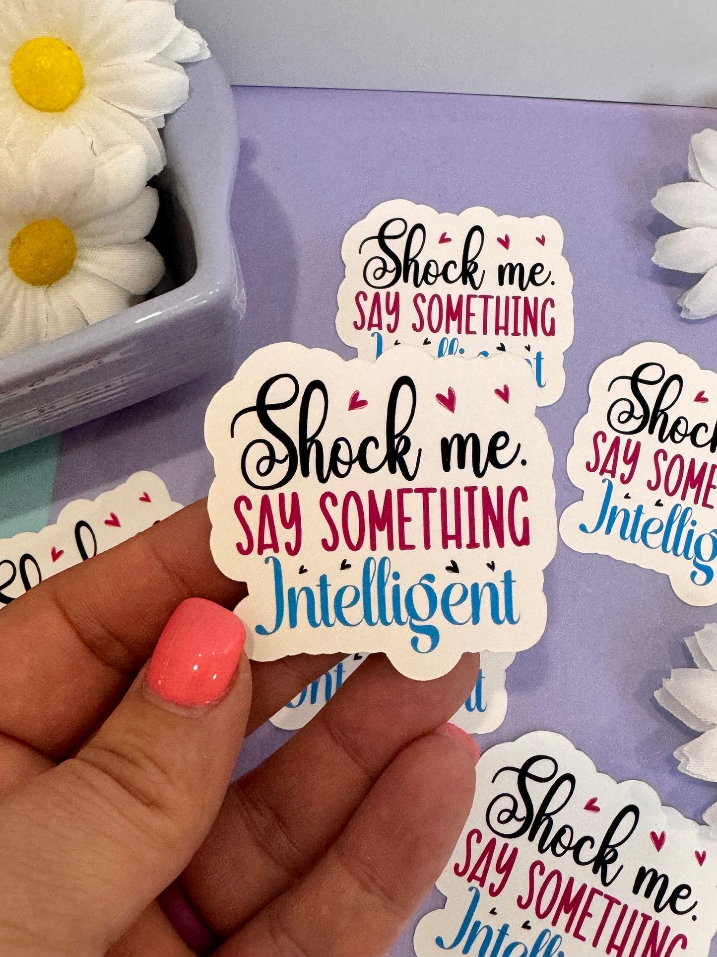 Sarcastic and Humorous Sticker for Journals and Agendas, Shock Me Say Something Intelligent, 1 Die Cut Sticker