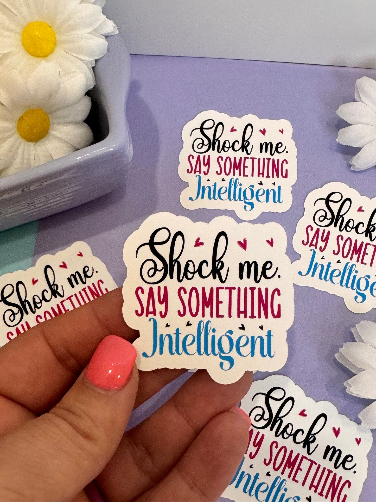 Sarcastic and Humorous Sticker for Journals and Agendas, Shock Me Say Something Intelligent, 1 Die Cut Sticker