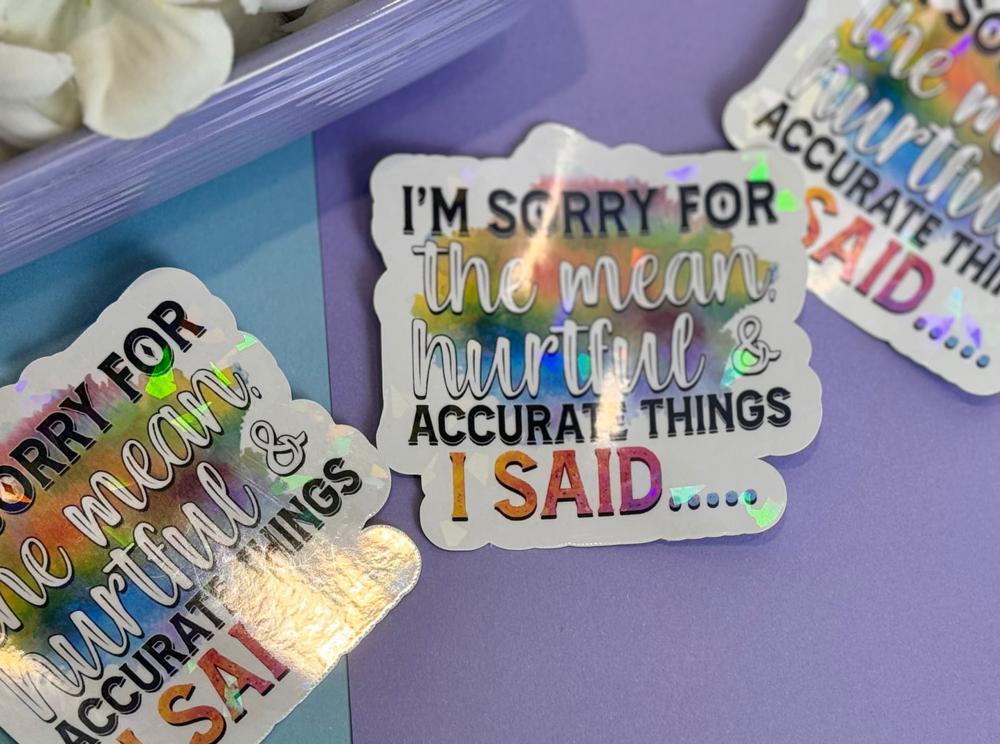 Die Cut Water Bottle Sticker with Gem Holographic Laminate, 3 inch, I'm Sorry For The Mean Hurtful and Accurate Things I Said