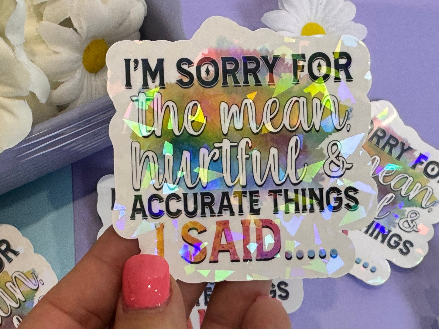 Die Cut Water Bottle Sticker with Gem Holographic Laminate, 3 inch, I'm Sorry For The Mean Hurtful and Accurate Things I Said