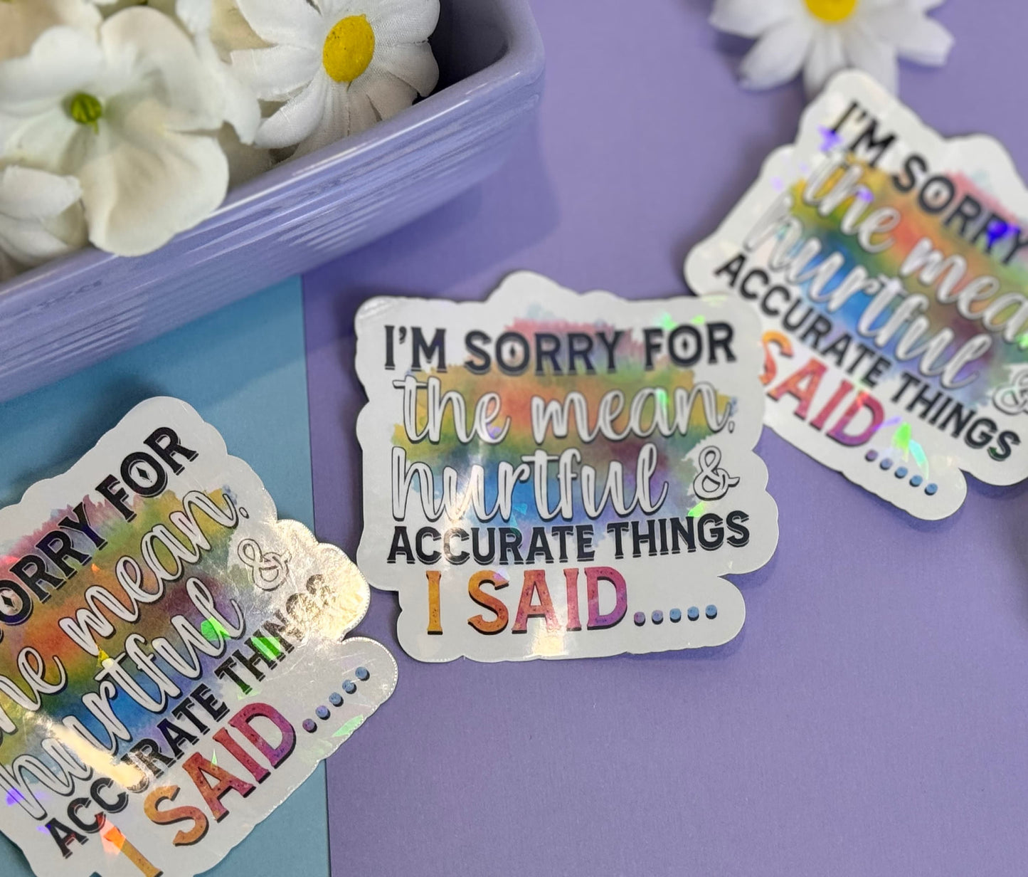 Die Cut Water Bottle Sticker with Gem Holographic Laminate, 3 inch, I'm Sorry For The Mean Hurtful and Accurate Things I Said