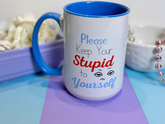 Colored Coffee Mugs with Sarcastic Sayings, 15 Oz Blue Mug, Please Keep Your Stupid To Yourself