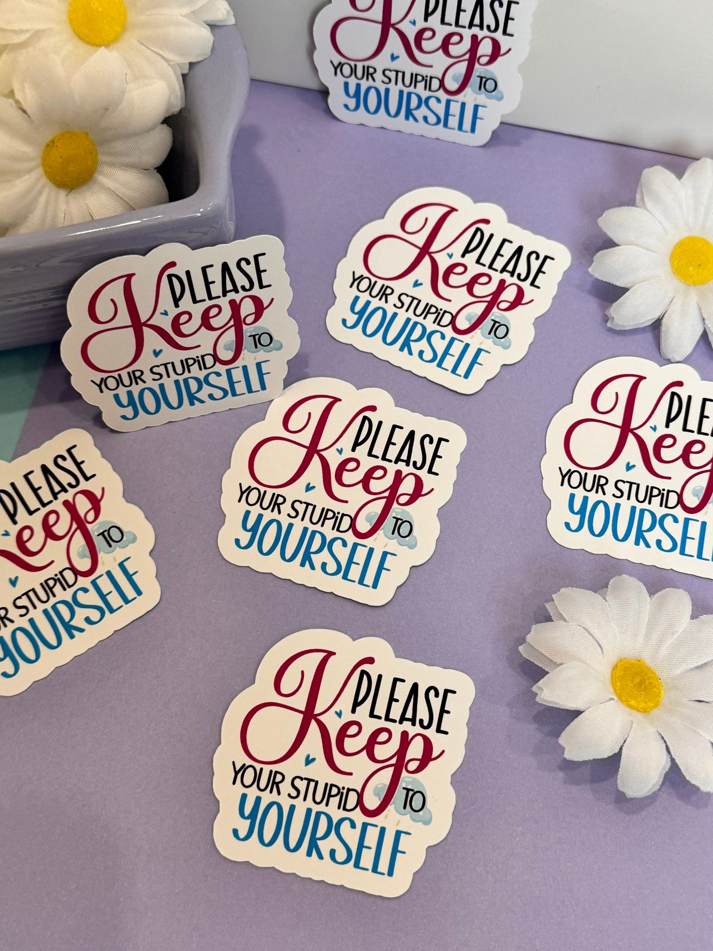 Sarcastic and Humorous Sticker for Journals and Agendas, Please Keep Your Stupid To Yourself, 1 Die Cut Sticker