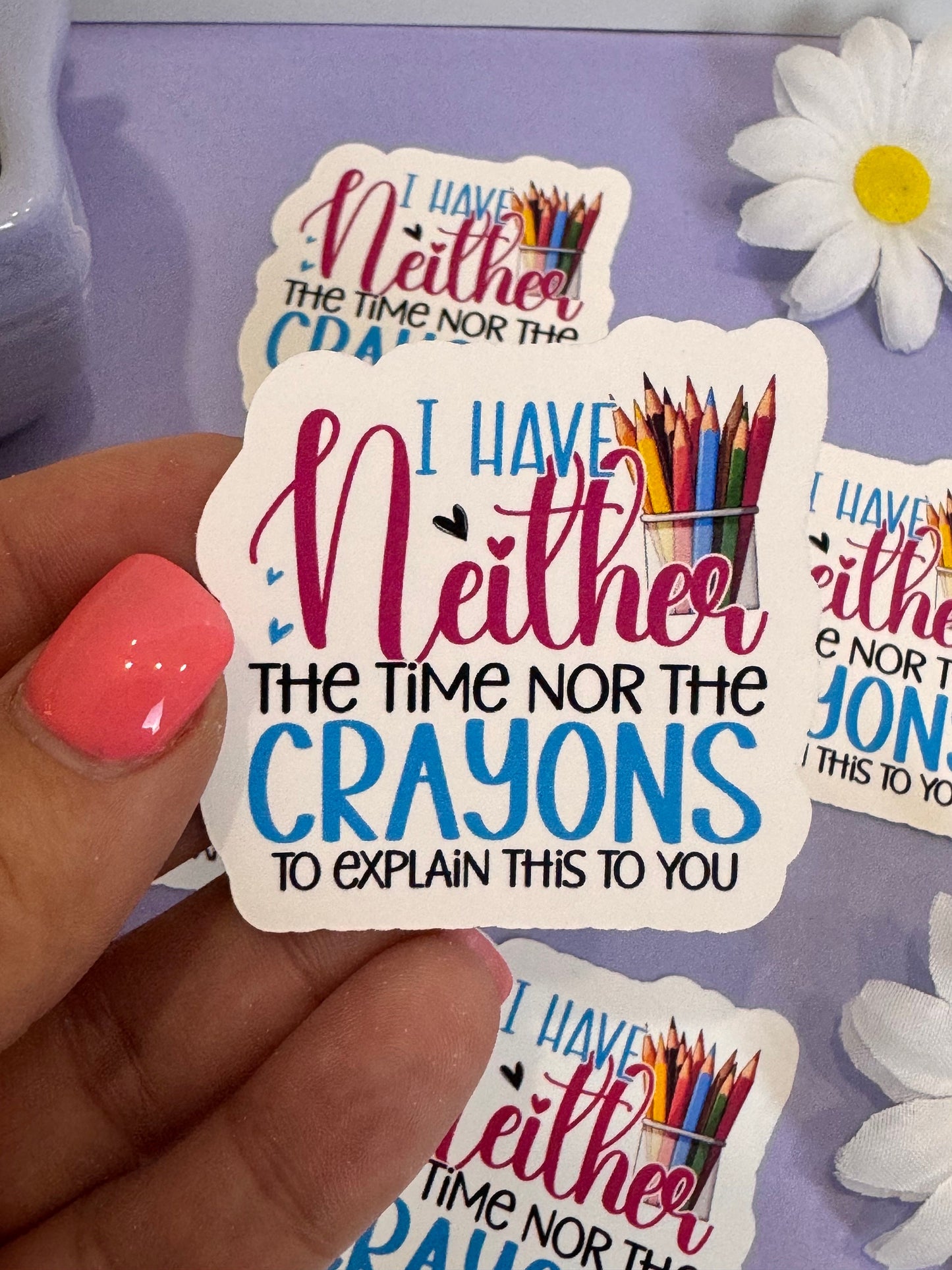 Sarcastic and Humorous Sticker for Journals and Agendas, I have neither the time not the crayons to explain this to you, 1 Die Cut Sticker