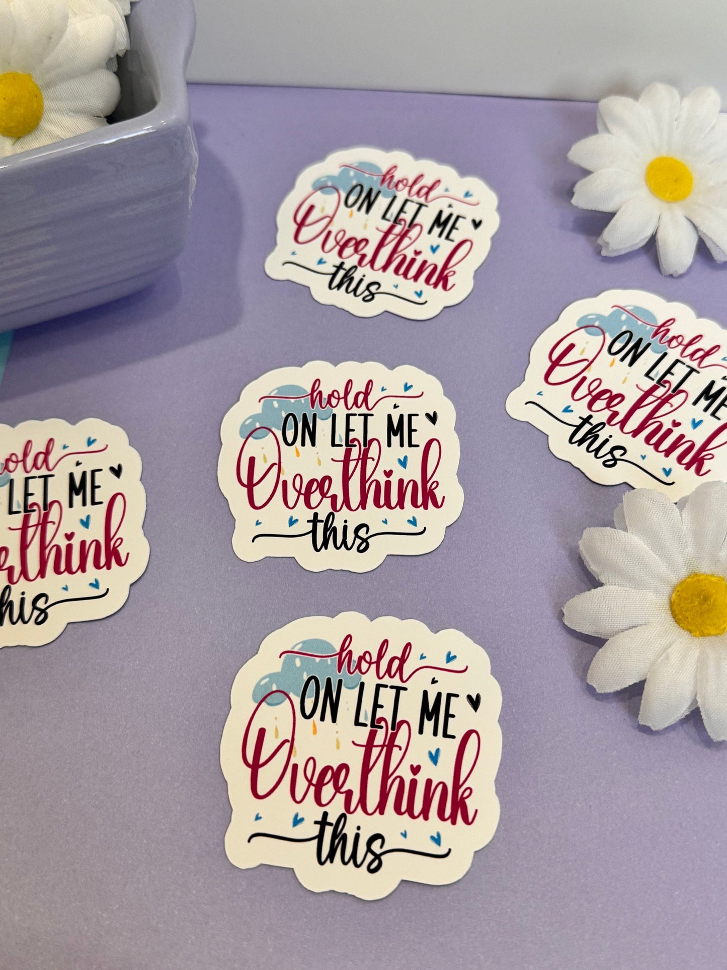 Sarcastic and Humorous Sticker for Journals and Agendas, Hold On Let Me Overthink This, 1 Die Cut Sticker