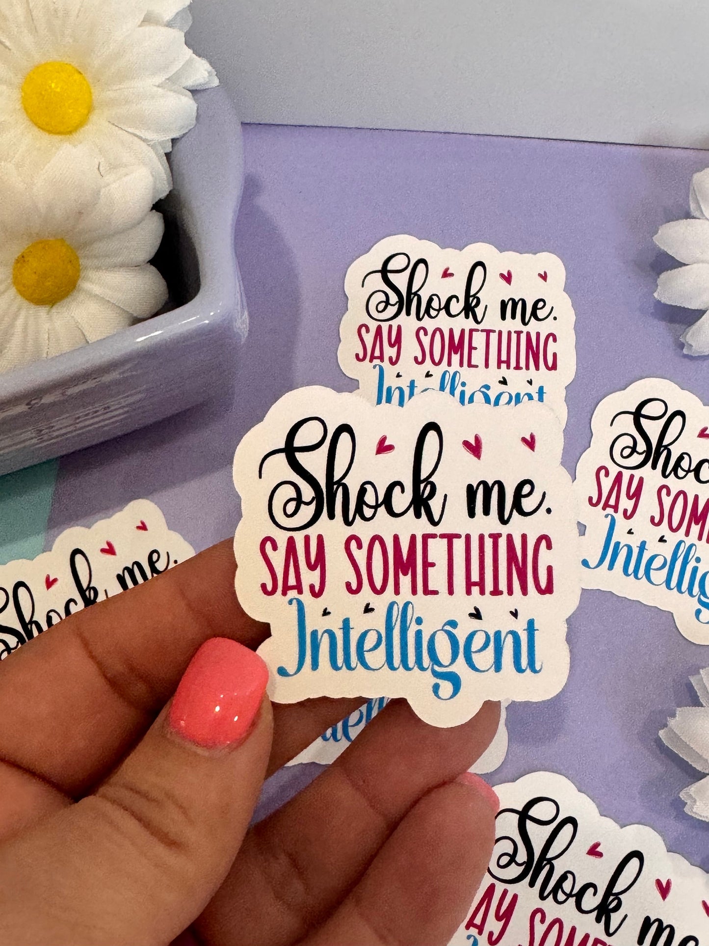 Sarcastic and Humorous Sticker for Journals and Agendas, Shock Me Say Something Intelligent, 1 Die Cut Sticker