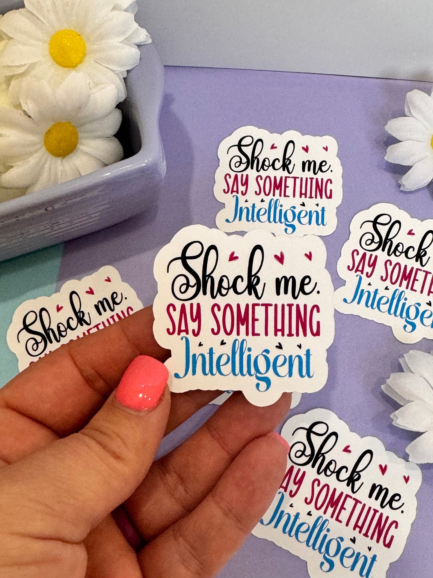 Sarcastic and Humorous Sticker for Journals and Agendas, Shock Me Say Something Intelligent, 1 Die Cut Sticker