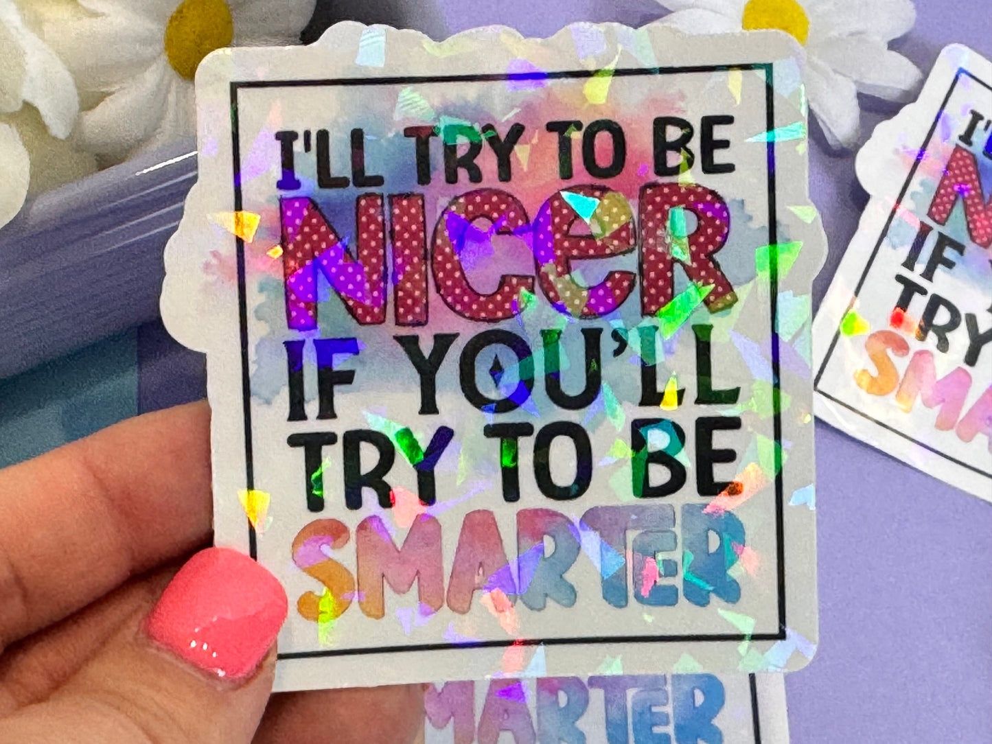 Die Cut Water Bottle Sticker with Gem Holographic Laminate, 3 inch, I'll Try To Be Nice If You'll Try To Be Smarter, Sarcasm, Funny