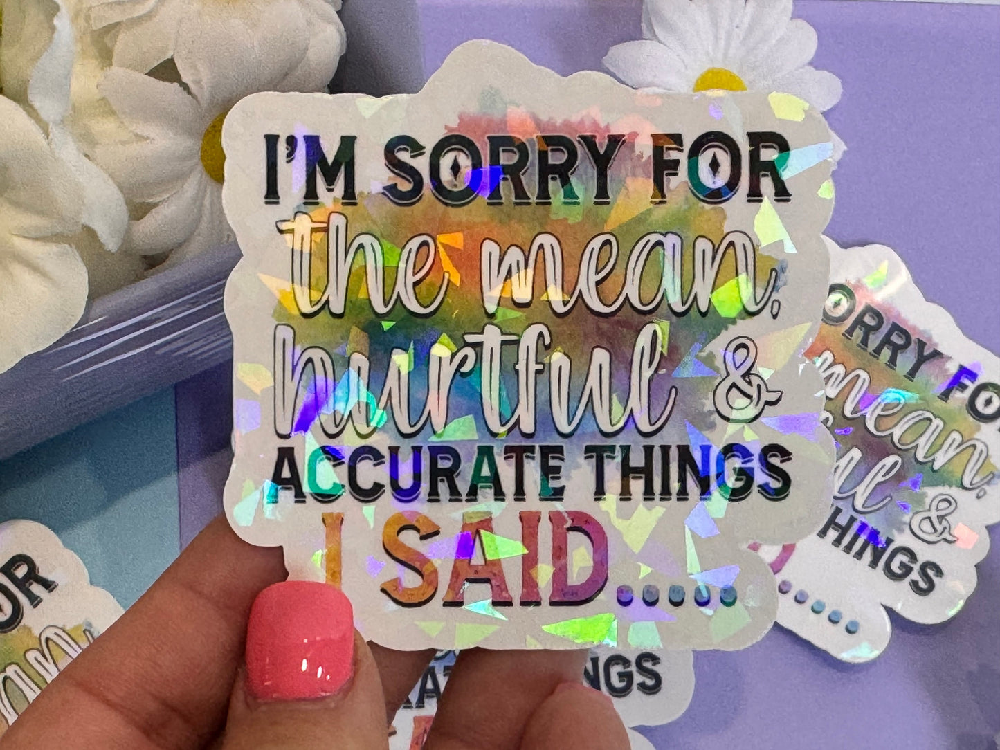 Die Cut Water Bottle Sticker with Gem Holographic Laminate, 3 inch, I'm Sorry For The Mean Hurtful and Accurate Things I Said