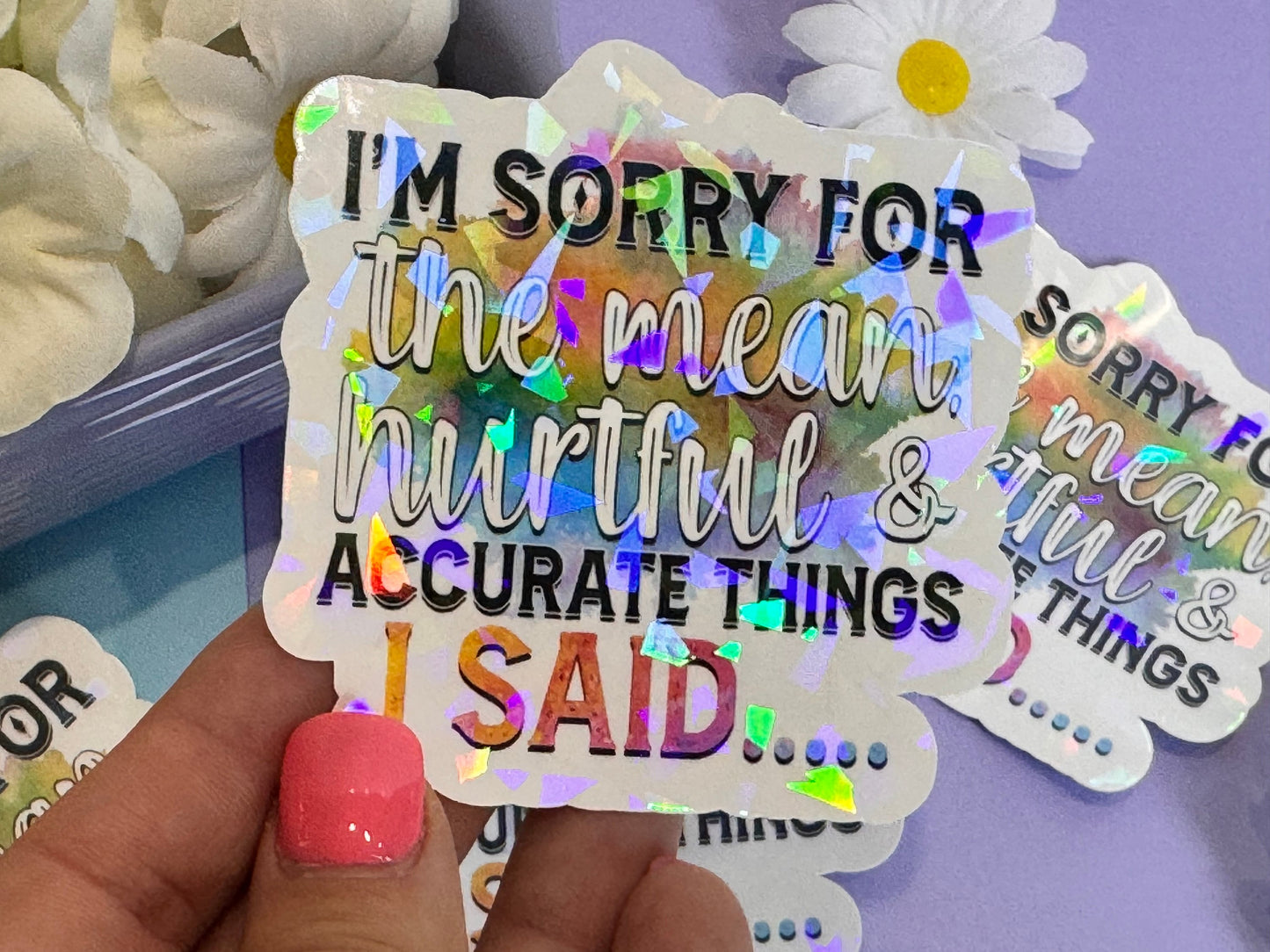 Die Cut Water Bottle Sticker with Gem Holographic Laminate, 3 inch, I'm Sorry For The Mean Hurtful and Accurate Things I Said