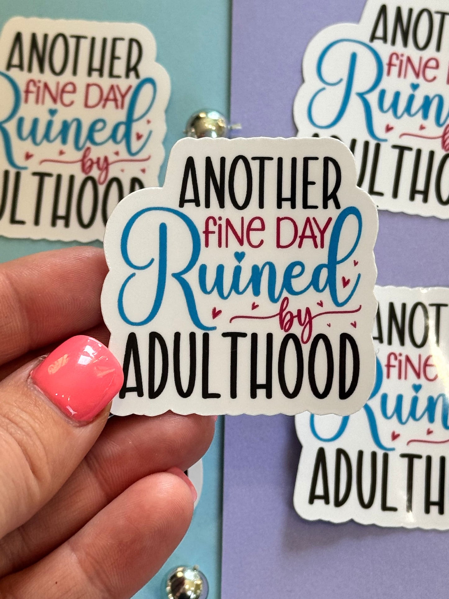 Sarcastic Workday Die Cut Sticker, Laminated Vinyl, Another Fine Day Ruined By Adulthood