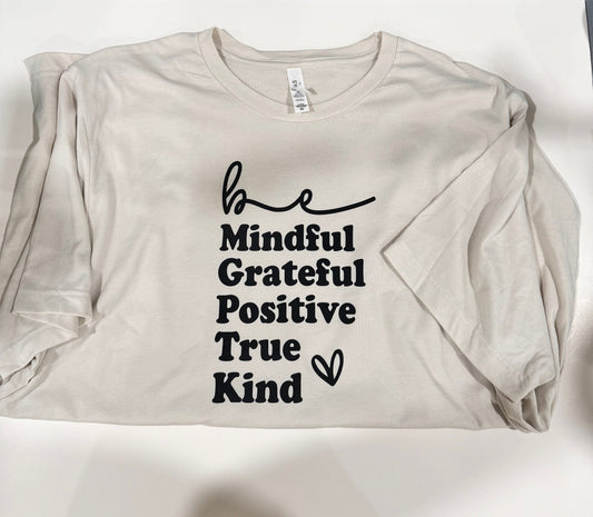 Be Mindful, Grateful, Positive, True, Kind. Oatmeal Colored T-shirt