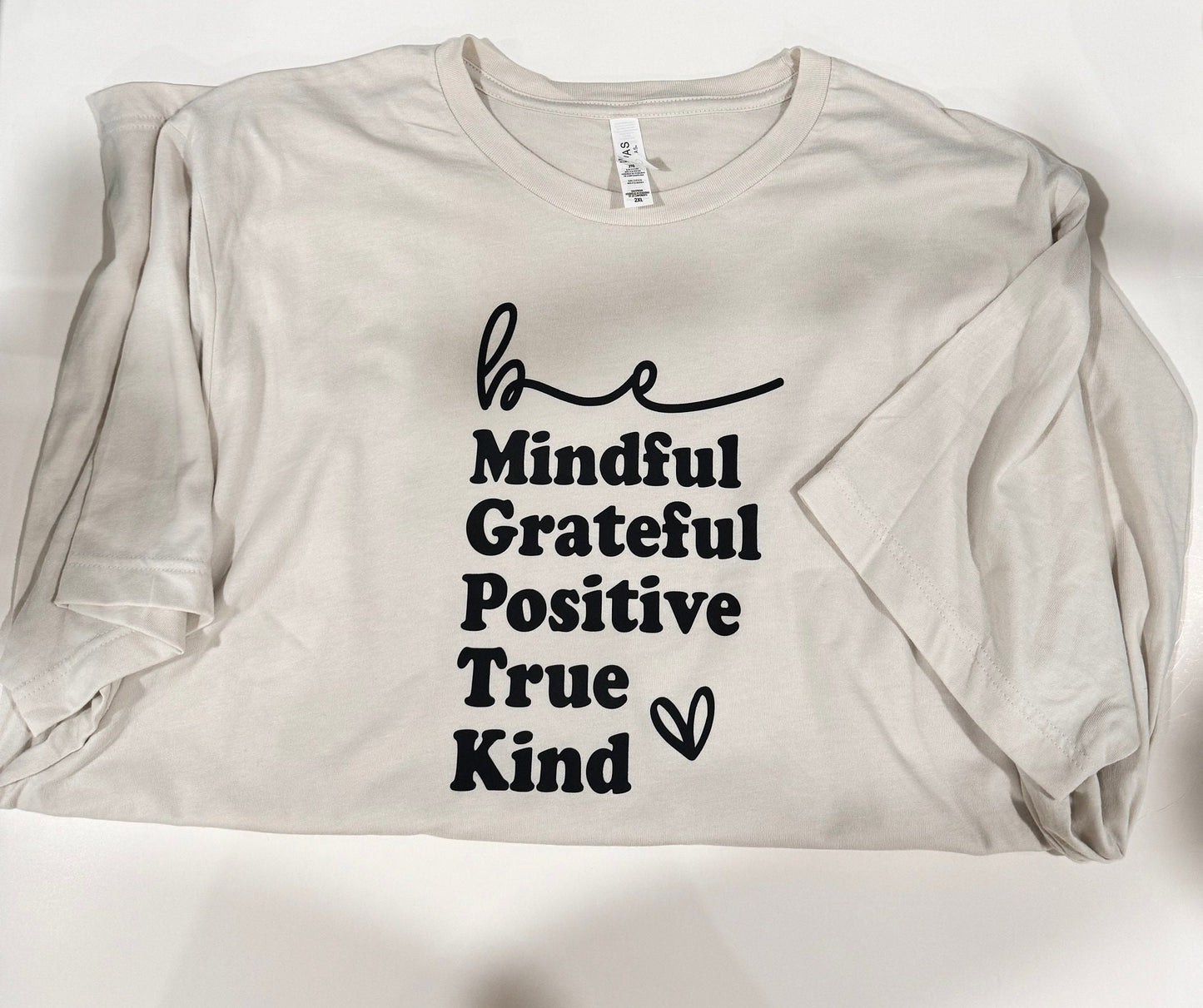 Be Mindful, Grateful, Positive, True, Kind. Oatmeal Colored T-shirt