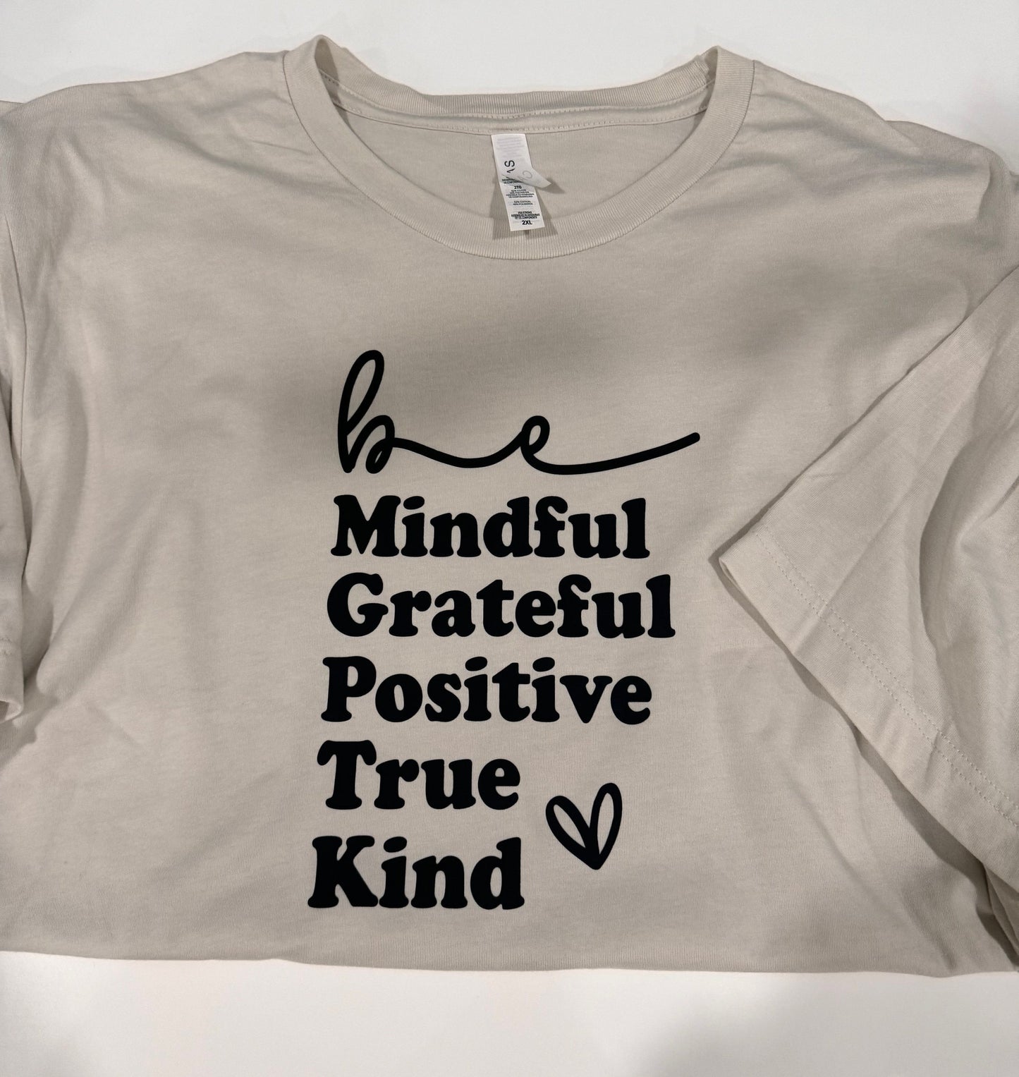 Be Mindful, Grateful, Positive, True, Kind. Oatmeal Colored T-shirt