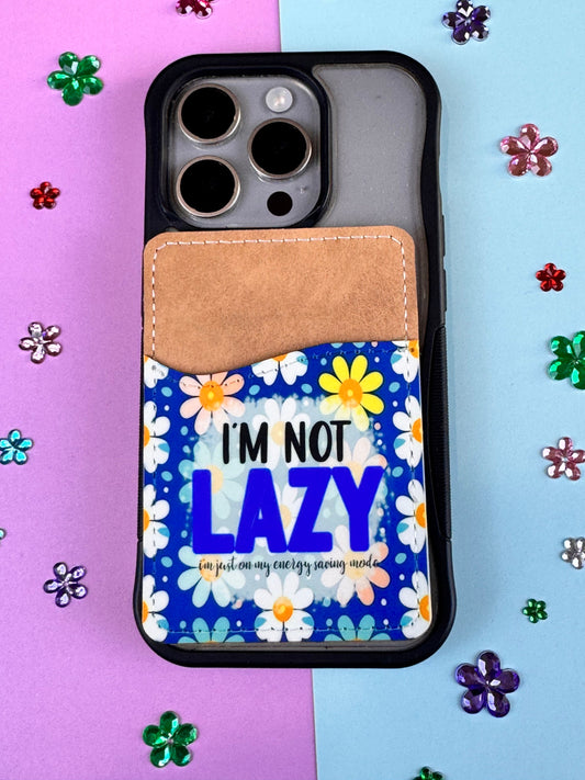 I'm Not Lazy I'm Just On My Energy Saving Mode Sarcastic Vegan Card Holder for Back Of Phone