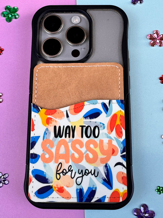 Way Too Sassy For You Sarcastic Vegan Card Holder for Back Of Phone