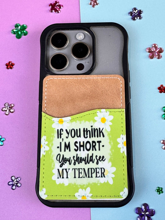 If You Think I'm Short You Should See My Temper, Green with White Daisies Vegan Card Holder for Back Of Phone