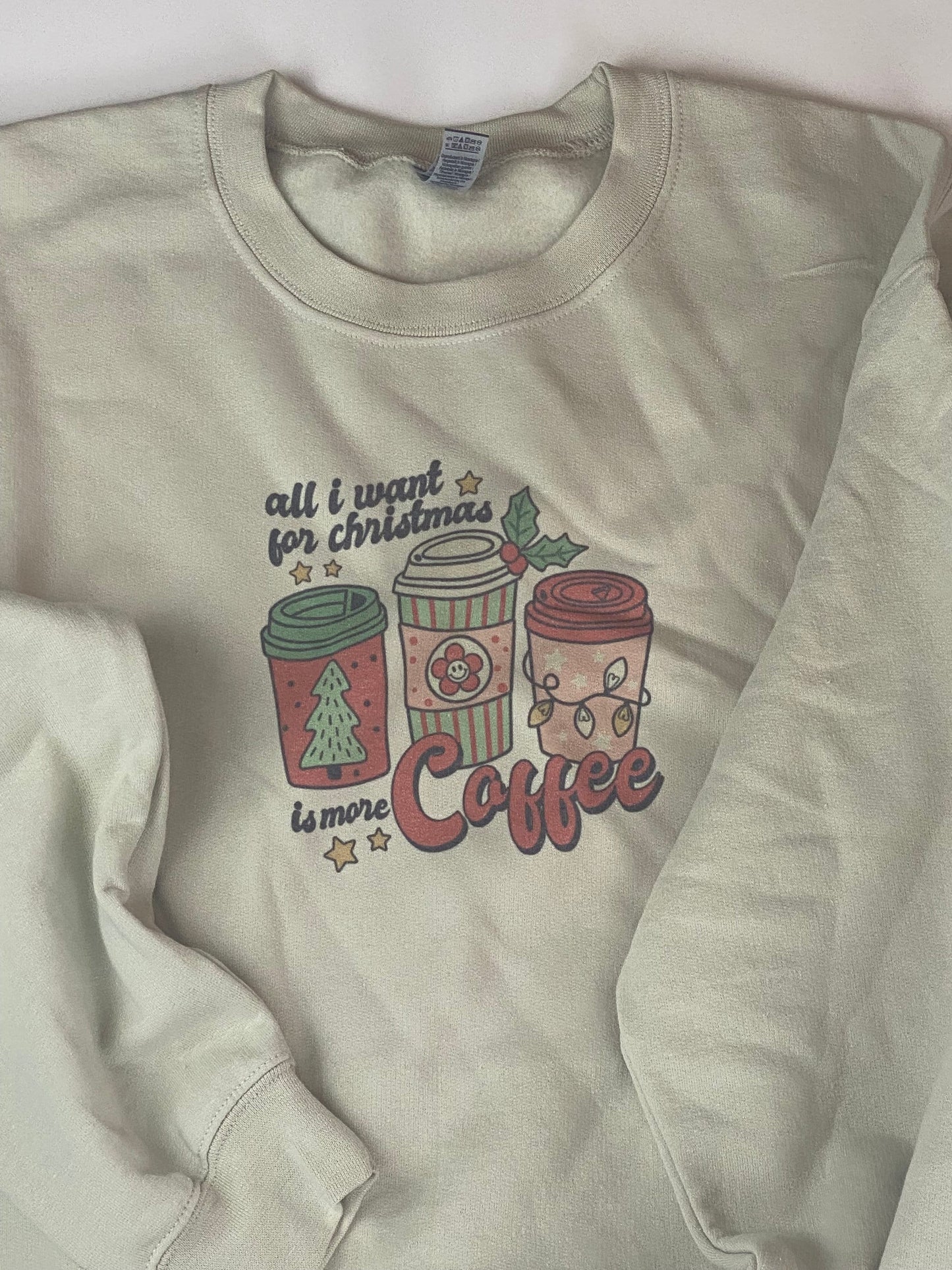 All I Want For Christmas Is More Coffee Holiday Sweatshirt, Sublimated Christmas Shirt